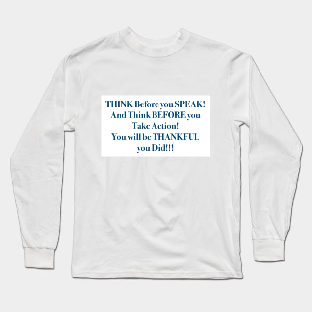 THINK Before you Speak! Long Sleeve T-Shirt by ZerO POint GiaNt